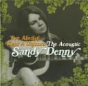 I've Always Kept A Unicorn: The Acoustic Sandy Denny
