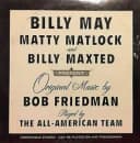 Billy May, Matty Matlock And Billy Maxted Presents Original Music By Bob Friedman