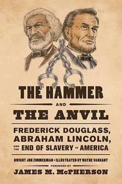 The Hammer and the Anvil: Frederick Douglass, Abraham Lincoln, and the End of Slavery in America #1