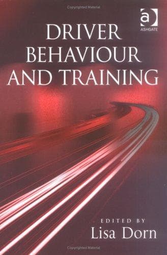 DRIVER BEHAVIOUR AND TRAINING; ED. BY LISA DORN