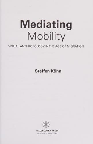 Mediating Mobility - Visual Anthropology in the Age of Migration