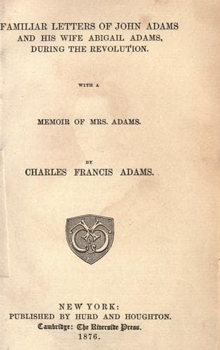 Familiar letters of John Adams and his wife Abigail Adams, during the revolution