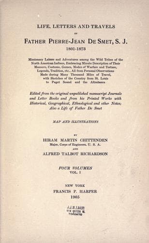 Life, letters and travels of Father Pierre-Jean de Smet, S.J., 1801-1873