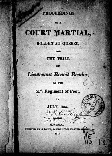 Proceedings of a court martial, holden at Quebec, for the trial of Lieutenant Benoit Bender, of the 41st Regiment of Foot, in July, 1815