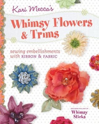 Kari Meccas Fast And Easy Embellishments Creative Ribbons Trims And Fabric Flowers To