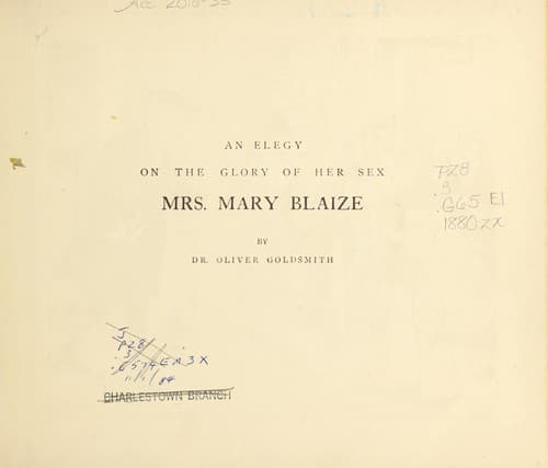 Dr. Goldsmith's celebrated elegy on that glory of her sex, Mrs. Mary Blaize