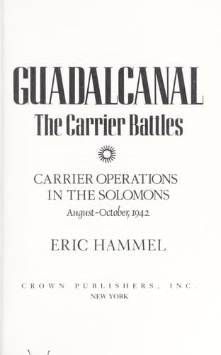 Guadalcanal : the carrier battles : carrier operations in the Solomons, August-October 1942