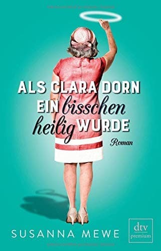 Als Clara Dorn ein bisschen heilig wurde
