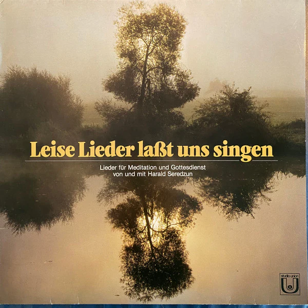 Leise Lieder Laßt Uns Singen - Lieder Für Meditation Und Gottesdienst von Und Mit Harald Seredzun