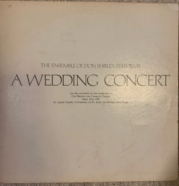 A Wedding Concert On The Occasion Of The Marriage Of Gay Bryant And Charles Childs, April 10th 1982 St. James Chapel, Cathedral Of St. John The Divine, New York