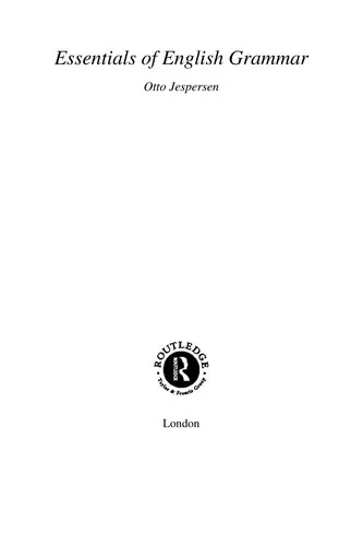 A Modern English Grammar on Historical Principles, Part 4: Third volume (Otto Jespersen: Collected English Writings), Otto Jespersen, 2006, Routledge