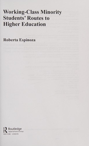 Working-class minority students' routes to higher education, Roberta Espinoza, 2012, Taylor & Francis Group