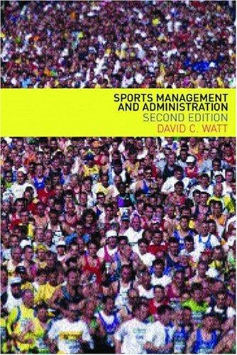 Sports management and administration, David C. Watt, 1998, Taylor & Francis Group Plc