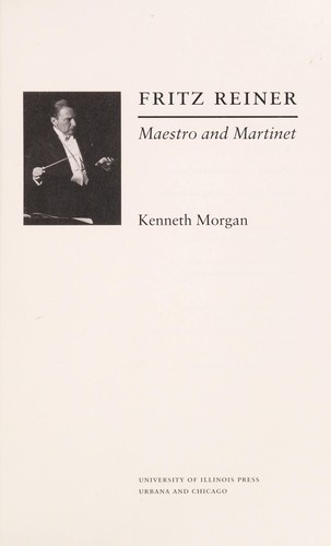 Fritz Reiner, maestro and martinet, Morgan, Kenneth, 2004, University of Illinois Press