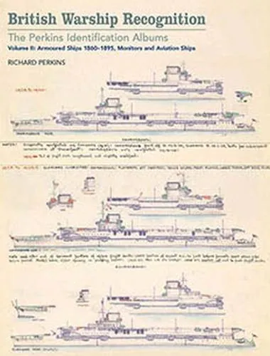 British Warship Recognition : The Perkins Identification Albums : Volume II, Richard Perkins, 2016, Pen & Sword Books Limited