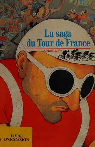 La saga du Tour de France, Serge Laget, 1990, Gallimard