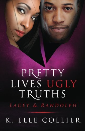 Pretty Lives Ugly Truths, K. Elle Collier, 2014, CreateSpace Independent Publishing Platform