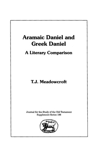 Aramaic Daniel and Greek Daniel, T. J. Meadowcroft, 1995, Sheffield Academic Press
