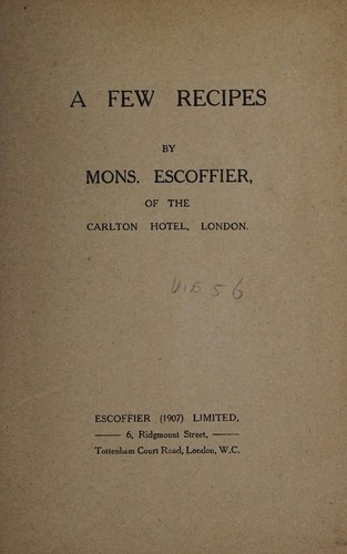 A few recipes by Mons. Escoffier, of the Carlton Hotel, London, Auguste Escoffier, 1907, Escoffier