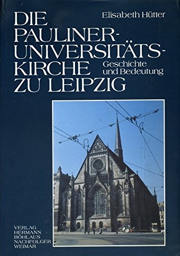 Die Pauliner-Universitätskirche zu Leipzig, Elisabeth Hütter, 1993, H. Böhlau