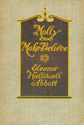 Molly Make-Believe, Eleanor Hallowell Abbott, 1911, Echo Library