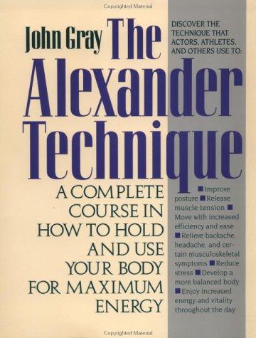 Your guide to the Alexander technique, Gray, John, 1991, St. Martin's Press