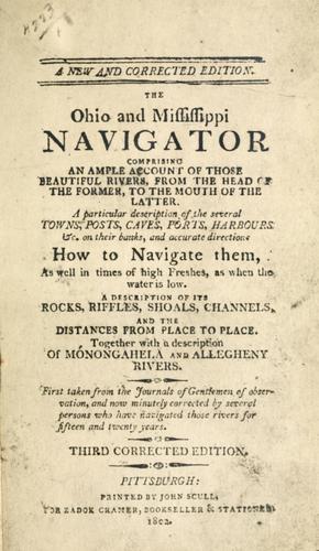 The Ohio and Mississippi navigator, Zadok Cramer, 1802, Printed by John Scull, for Zadok Cramer, bookseller & stationer.