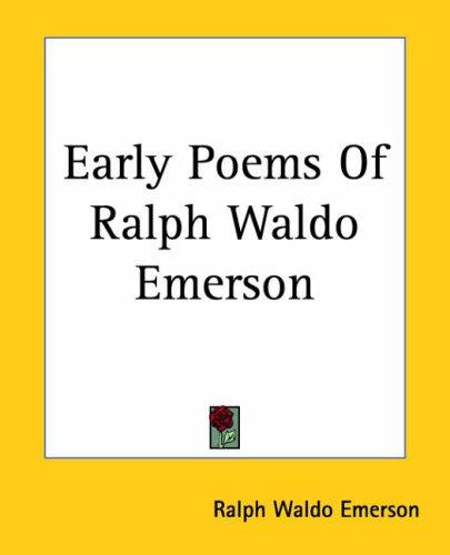 The early poems of Ralph Waldo Emerson, Ralph Waldo Emerson, 1899, T.Y. Crowell