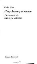 El Rey Arturo y su mundo, Carlos Alvar, 1991, Alianza Editorial