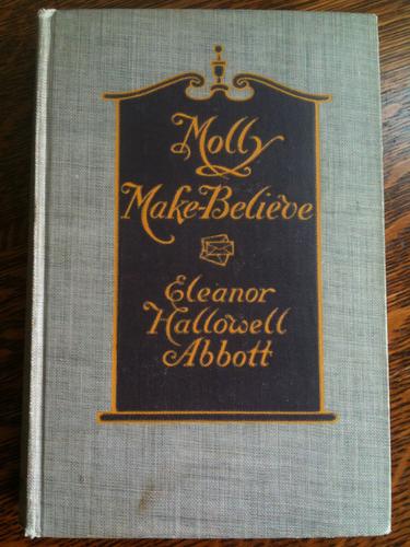 Molly Make-Believe, Eleanor Hallowell Abbott, 1910, Kessinger Publishing