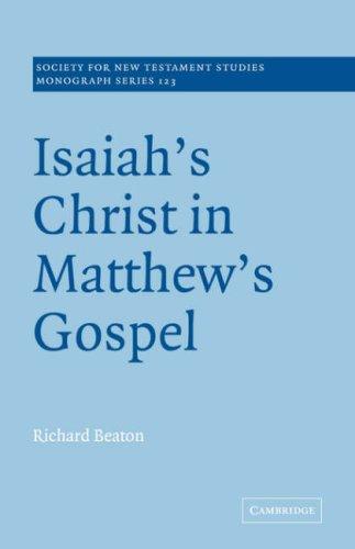 Isaiah's Christ in Matthew's Gospel, Richard Beaton, 2002, Cambridge University Press