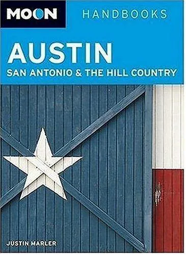 Moon Austin, San Antonio, and the Hill Country, Justin Marler, 2006, Avalon Travel Publishing