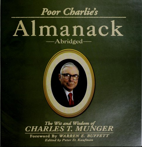 Poor Charlie's Almanack, Charles T. Munger, 2005, The Donning Company Publishers