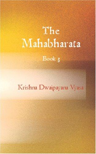 The Mahabharata of Krishna-Dwaipayana Vyasa, Book 3, Krishna-Dwaipayana Vyasa, 2006, BiblioBazaar