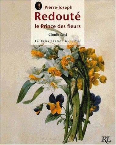 Pierre-Joseph Redouté: le prince des fleurs, Claudia Salvi, 1999, Renaissance du livre