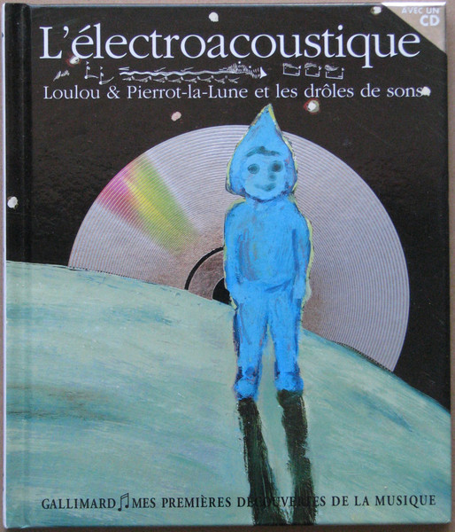 L'électroacoustique – Loulou & Pierrot-La-Lune Et Les Drôles de Sons, Philippe Mion