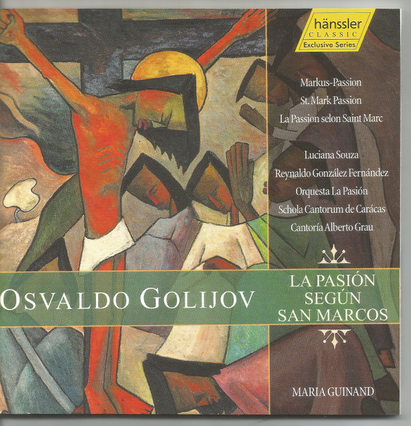 La Pasión Según San Marcos (St. Mark Passion), Osvaldo Golijov, Luciana Souza, Reynaldo González-Fernandez, Schola Cantorum De Caracas, Cantoría Alberto Grau, Orquesta La Pasión, Maria Guinand