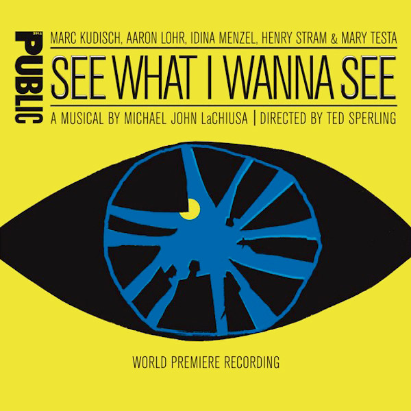 See What I Wanna See (World Premiere Recording) [Original Off-Broadway Cast], Michael John LaChiusa, Marc Kudisch, Aaron Lohr, Idina Menzel, Henry Stram, Mary Testa