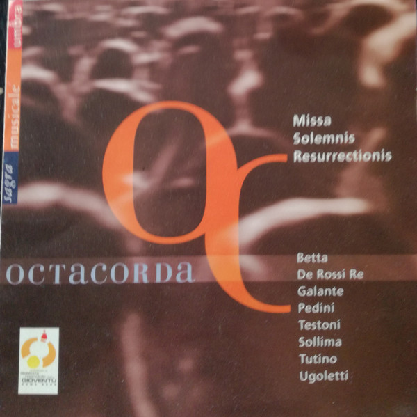 Missa Solemnis Resurrectionis - Octacorda, Marco Betta (2), Fabrizio De Rossi Re, Carlo Galante, Carlo Pedini, Giovanni Sollima, Giampaolo Testoni, Marco Tutino, Paolo Ugoletti