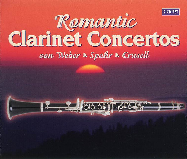 Romantic Clarinet Concertos, Carl Maria von Weber, Louis Spohr, Bernhard Henrik Crusell