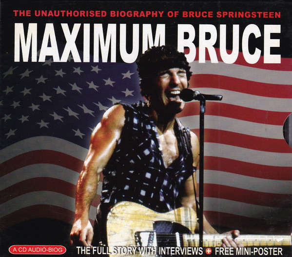 Maximum Bruce (The Unauthorised Biography Of Bruce Springsteen), Bruce Springsteen