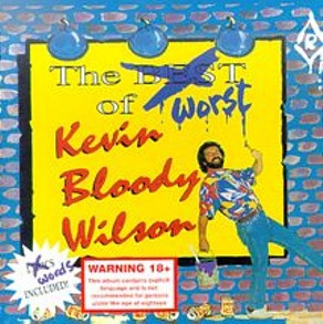 The Worst Of Kevin Bloody Wilson, Kevin Bloody Wilson
