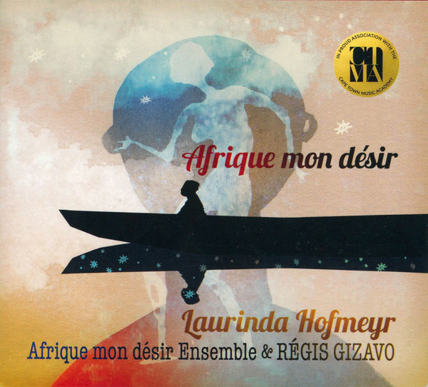 Afrique Mon Désir, Laurinda Hofmeyr, Afrique Mon Désir Ensemble, Régis Gizavo