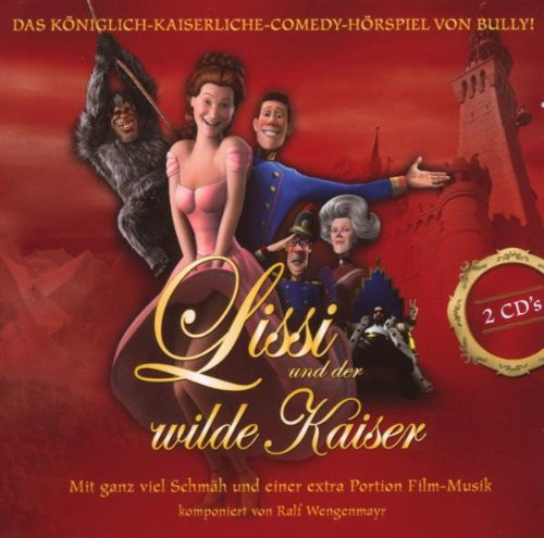 Lissi Und Der Wilde Kaiser (Das Königlich-Kaiserliche-Comedy-Hörspiel - Mit Ganz Viel Schmäh Und Einer Extra Portion Film-Musik), Michael Herbig, Ralf Wengenmayr