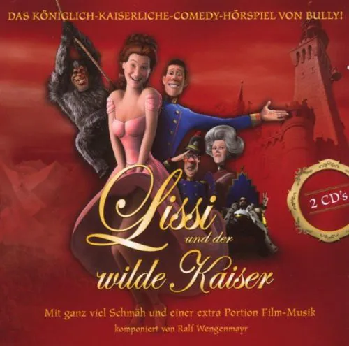 Lissi Und Der Wilde Kaiser (Das Königlich-Kaiserliche-Comedy-Hörspiel - Mit Ganz Viel Schmäh Und Einer Extra Portion Film-Musik), Michael Herbig, Ralf Wengenmayr