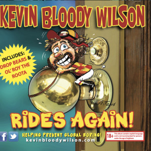 Rides Again, Kevin Bloody Wilson
