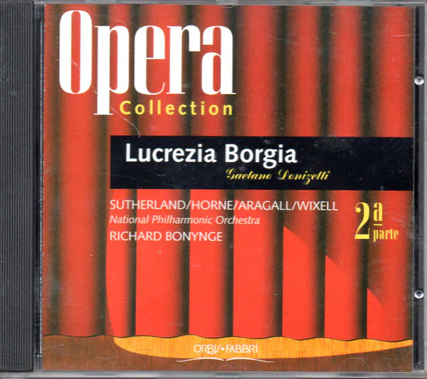 Lucrezia Borgia - 2ª Parte, Gaetano Donizetti, Joan Sutherland, Marilyn Horne, Giacomo Aragall, Ingvar Wixell, National Philharmonic Orchestra, Richard Bonynge