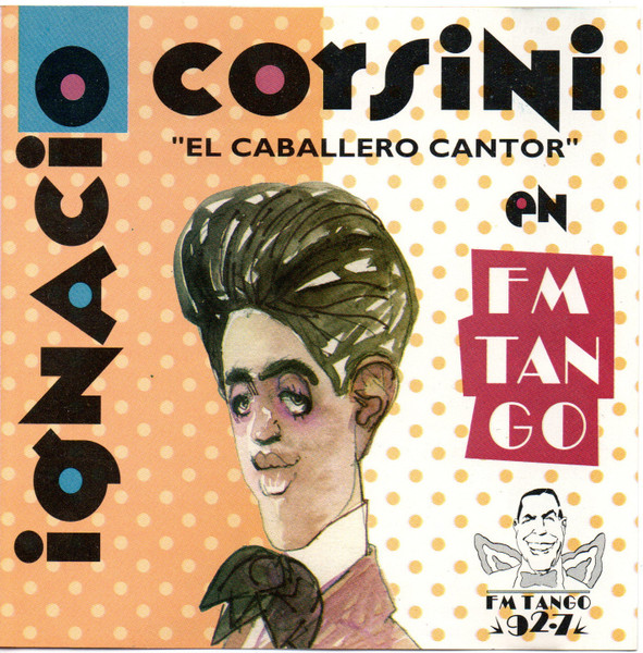 Ignacio Corsini "El Caballero Cantor" En FM Tango, Ignacio Corsini