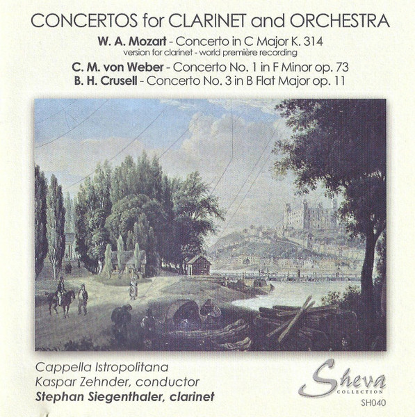 Concertos For Clarinet And Orchestra, Wolfgang Amadeus Mozart, Carl Maria von Weber, Bernhard Henrik Crusell, Capella Istropolitana, Kaspar Zehnder, Stephan Siegenthaler