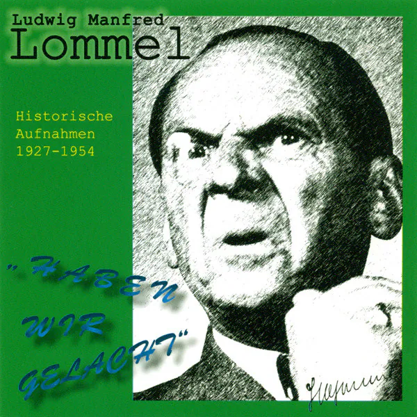 Haben Wir Gelacht (Historische Aufnahmen 1927-1954), Ludwig Manfred Lommel